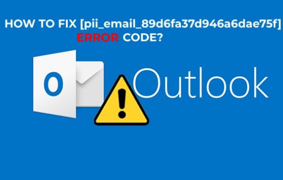  How to fix [pii_email_89d6fa37d946a6dae75f] error code?