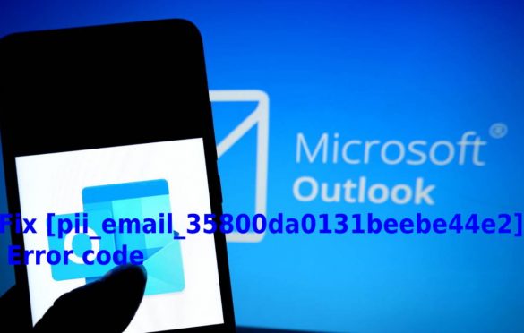 Fix [pii_email_35800da0131beebe44e2] Error code