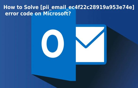  How to Solve [pii_email_9ba94c086590853d8247] error code on Microsoft?