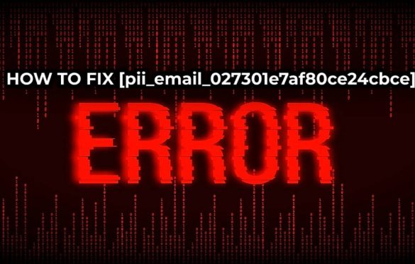 How to fix [pii_email_027301e7af80ce24cbce] error?