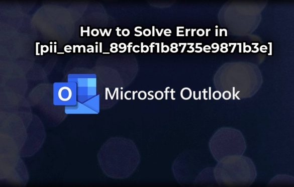  How to Solve Error in [pii_email_89fcbf1b8735e9871b3e] Microsoft Outlook?