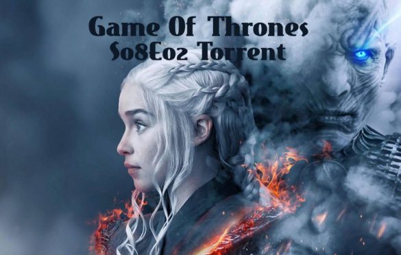 Game Of Thrones S08E02 Torrent Download – Live Updates