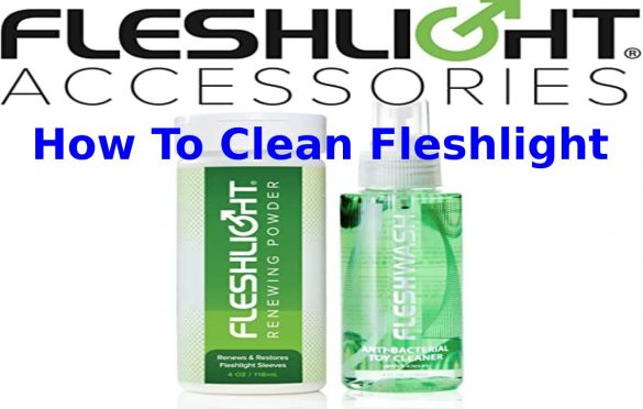  How To Clean Fleshlight – Full Overview 2021