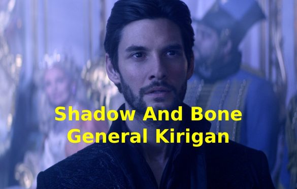  Shadow And Bone General Kirigan – Full Overview