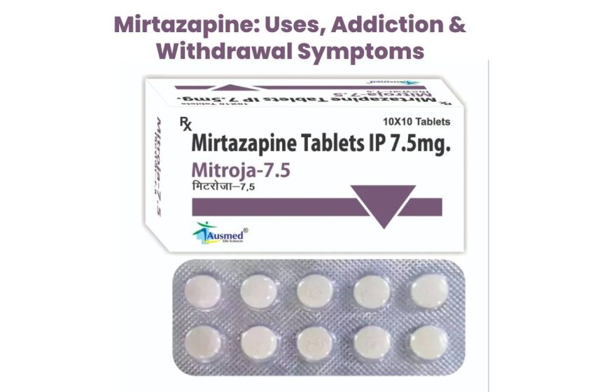  Mirtazapine: Uses, Addiction & Withdrawal Symptoms