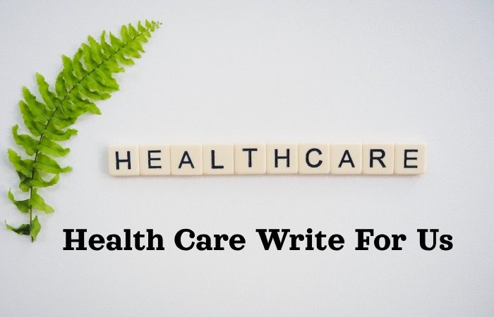 Health Care Write For Us