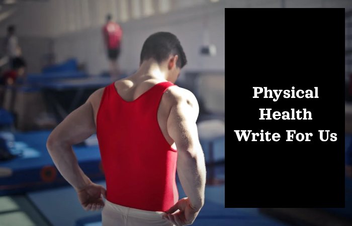 Physical Health Write For Us