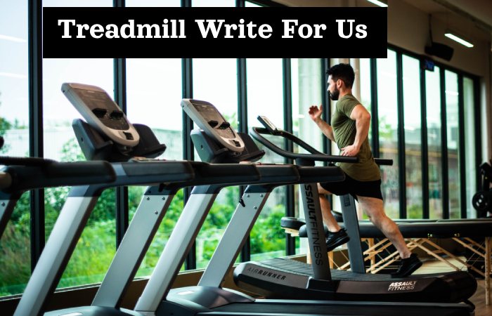 Treadmill Write For Us