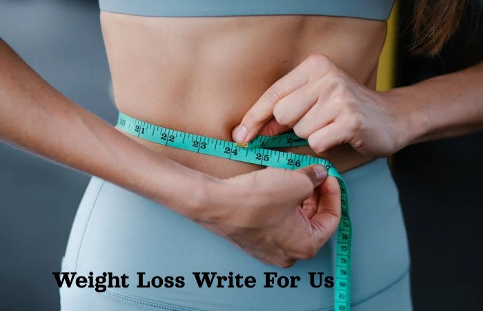 Weight Loss Write For Us