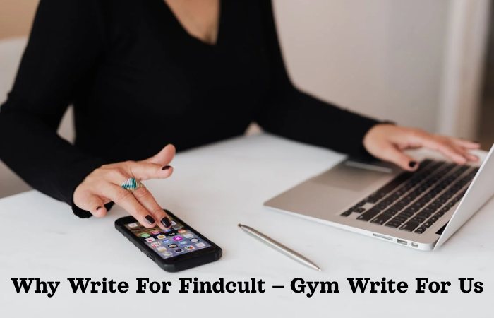 Why Write For Findcult – Gym Write For Us