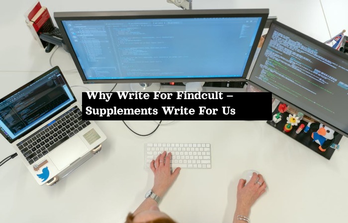 Why Write For Findcult – Supplements Write For Us