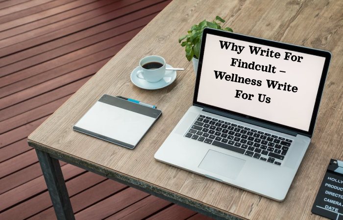 Why Write For Findcult – Wellness Write For Us