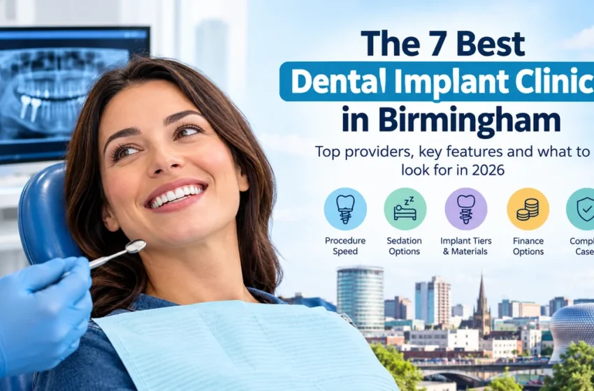  7 Best Dental Implant Clinics in Birmingham in 2026